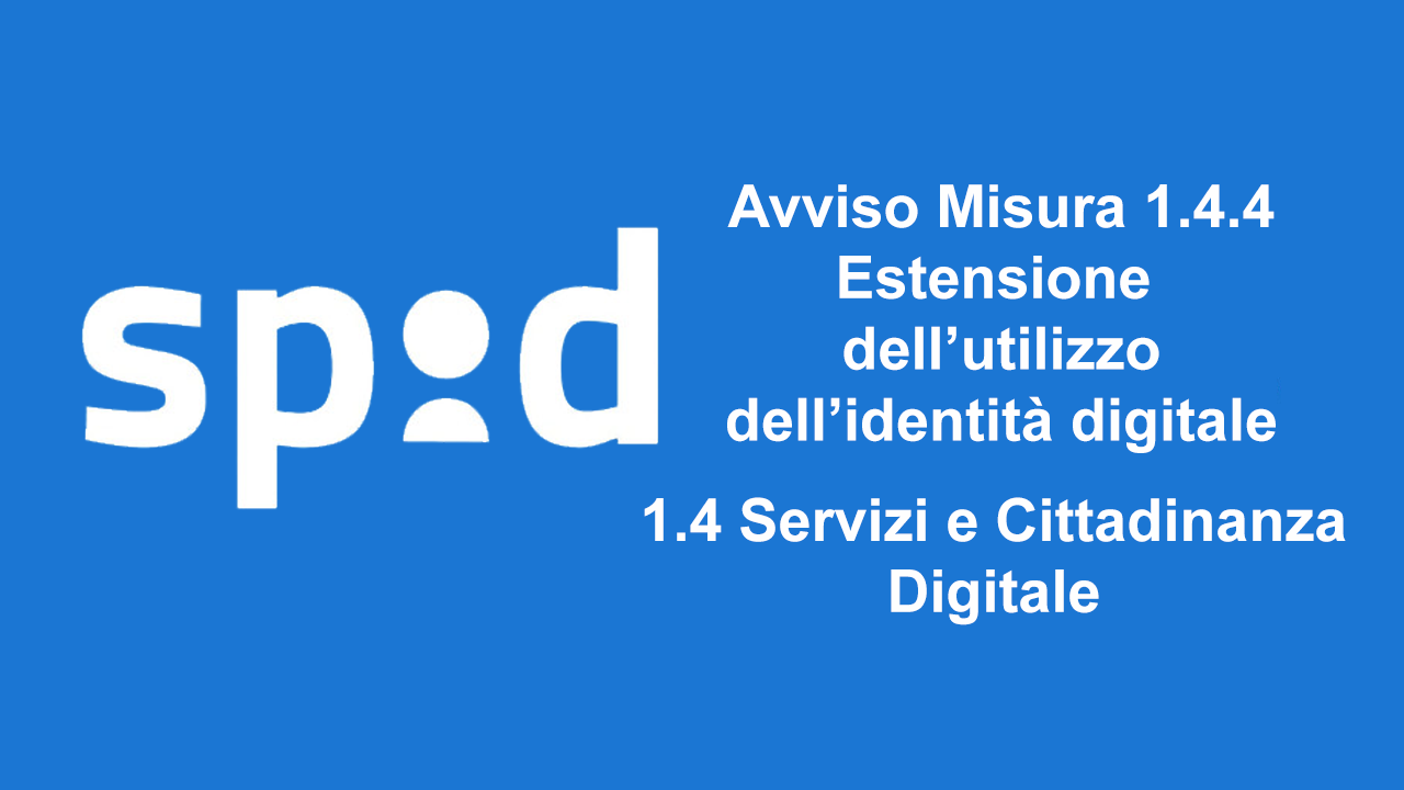 Avviso Misura 1.4.4 Estensione dell'utilizzo delle piattaforme nazionali di identità digitale - SPID CIE